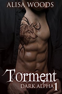 Torment (Dark Alpha 1) - Alisa Woods