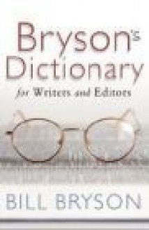 BRYSON S DICTIONARY FOR WRITERSAND EDITORS (PB) - Bill Bryson