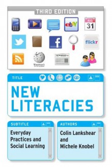 New Literacies: Everyday Practices and Social Learning - Colin Lankshear, Michele Knobel