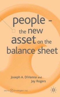 People: The New Asset on the Balance Sheet - Joseph A. Divanna, Jay Rogers