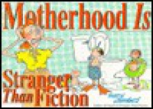 Motherhood is Stranger Than Fiction - Mary Chambers