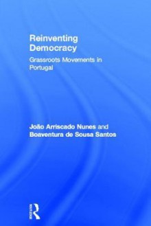 Reinventing Democracy: Grassroots Movements in Portugal - Boaventura de Sousa Santos