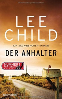 Der Anhalter: Ein Jack-Reacher-Roman (Die Jack-Reacher-Romane, Band 17) - Lee Child, Wulf Bergner