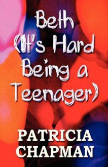 Beth (It's Hard Being a Teenager) - Patricia Chapman