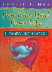 You Can Heal Your Life Companion Book (Hay House Lifestyles) - Louise L. Hay, Joan Perrin-Falquet