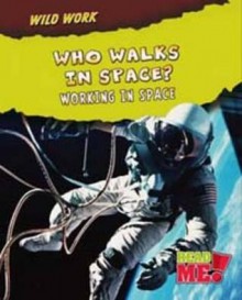 Who Walks in Space?: Working in Space. Linda Tagliaferro - Tagliaferro