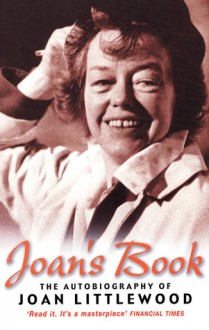 Joan's Book: Joan Littlewood's Peculiar History as She Tells it - Joan Littlewood, Peter Rankin