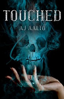 Touched (The Marnie Baranuik Files) (Volume 1) - A.J. Aalto