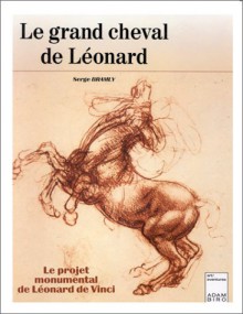 Le Grand Cheval de Léonard - Serge Bramly