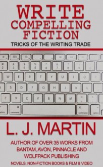 Write Compelling Fiction - L.J. Martin