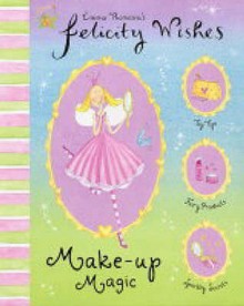 Make Up Magic (Felicity Wishes) - Emma Thomson