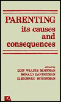 Parenting, Its Causes And Consequences - Lois Wladis Hoffman