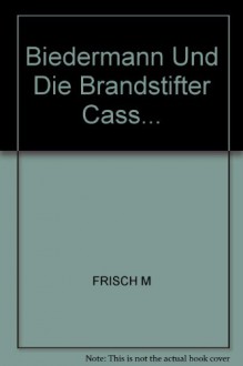 Biedermann Und Die Brandstifter Cass... - FRISCH M