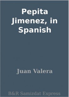 Pepita Jimenez, in Spanish - Juan Valera