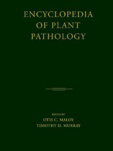 Encyclopedia of Plant Pathology - Otis C. Maloy, Timothy D. Murray