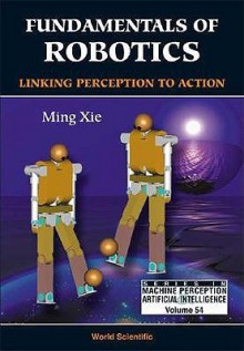 Fundamentals of Robotics: Linking Percep - M. Xie