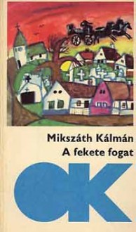 A fekete fogat - Kálmán Mikszáth