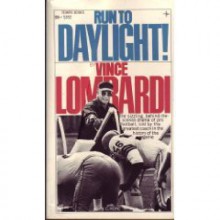 Run to Daylight! - Vince Lombardi, W.C. Heinz