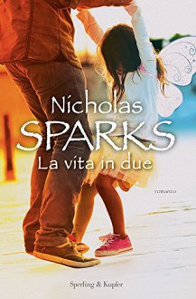 La vita in due - Nicholas Sparks, A. Petrelli