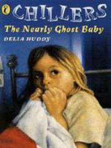 The Nearly Ghost Baby (Chillers) - Delia Huddy