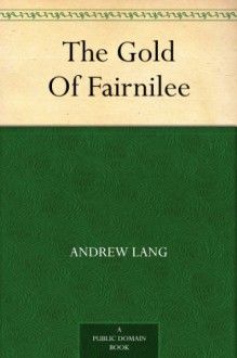 The Gold Of Fairnilee - Andrew Lang