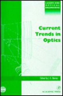 Current Trends in Optics, First Edition (Lasers and Optical Engineering) - J.C. Dainty, Dainty