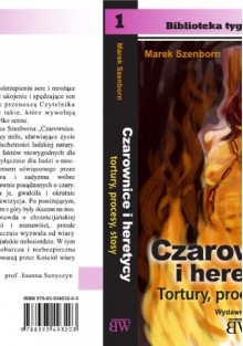 Czarownice i heretycy: Tortury, procesy, stosy - Marek Szenborn