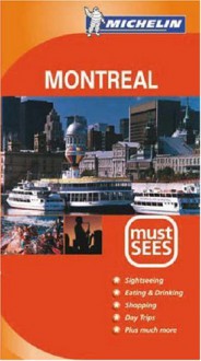 Michelin Must Sees Montreal - Michelin Travel Publications