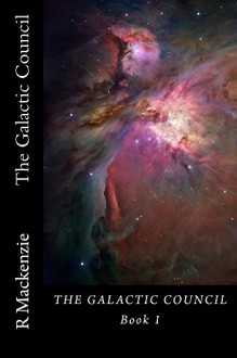 The Galactic Council - R Mackenzie, Galactic Council