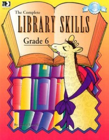 The Complete Library Skills: Grade 6 - Linda Turrell, Darcy Bell-Myers