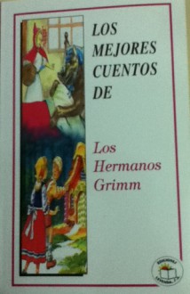 Los mejores cuentos de los Hermanos Grimm - Jacob Grimm, Wilhelm Grimm