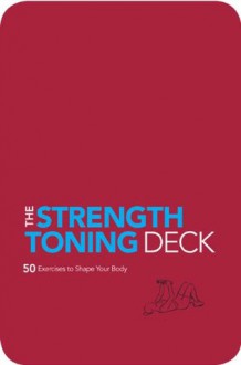 The Strength and Toning Deck: 50 Exercises to Shape Your Body - Shirley Archer, Nicole Kaufman