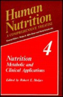 Human Nutrition: A Comprehensive Treatise Volume 4: Nutrition - R.E. Hodges, Roslyn B. Alfin-Slater, David Kritchevsky