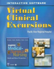 Virtual Clinical Excursions for Phipps' Medical-Surgical Nursing: Health & Illness Perspectives [With CDROM] - Frances Donovan Monahan