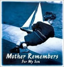 Mother Remembers For My Son - Fabia Wargin