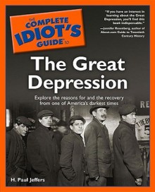 The Complete Idiot's Guide to the Great Depression - H. Paul Jeffers