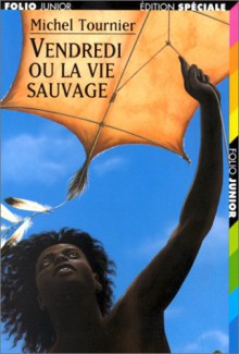 Vendredi ou la vie sauvage - Michel Tournier