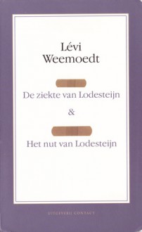 De ziekte van Lodesteijn & Het nut van Lodesteijn - Lévi Weemoedt