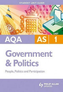 People, Politics & Participation: Aqa As Government & Politics Student Guide Unit 1 (Student Unit Guides) - Paul Fairclough