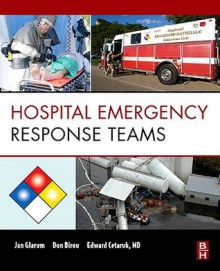 Hospital Emergency Response Teams: Triage for Optimal Disaster Response - Jan Glarum, Don Birou, Ed Cetaruk