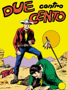 Tex n. 8: Due contro cento - Gianluigi Bonelli, Aurelio Galleppini