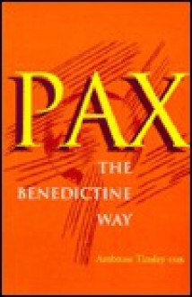 Pax: The Benedictine Way - Ambrose Tinsley