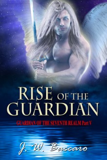 Rise of the Guardian - J.W. Baccaro