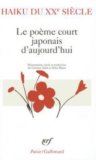 Haiku Du Xxe Siecle - Corinne Atlan, Zéno Bianu