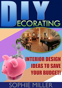 DIY Decorating: Interior Design Ideas To Save Your Budget! (DIY Projects, diy household, diy household hacks,) - Sophie Miller