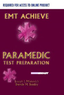 EMT-Achieve: Paramedic Test Preparation - Student Access Code Package - Brenda M. Beasley, Joseph J. Mistovich