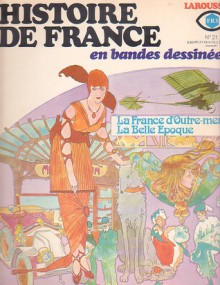 Histoire De France En Bandes Dessinées: No 21 - La France d'Outre-mer, La Belle Epoque (Histoire De France, #21) - André Bérélowitch, Pierre Castex, Xavier Musquera, Enric Sió