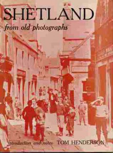 Shetland From Old Photographs - Tom Henderson