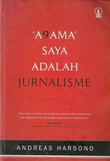 'A9ama' Saya Adalah Jurnalisme - Andreas Harsono