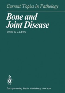 Bone and Joint Disease (Current Topics in Pathology) - C.L. Berry, M.E. Adams, M. Billingham, I.M. Calder, P.A. Dieppe, M. Doherty, F. Eulderink, O. Haferkamp, B. Heymer, P.A. Revell, A. Roessner, J.A. Sachs, R. Spanel